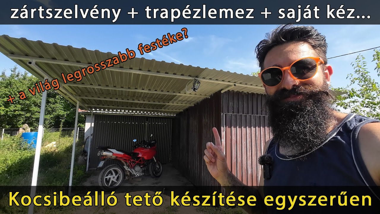 kocsibeálló motor beálló tető zártszelvényből és trapézlemezből + a világ legrosszabb festéke?