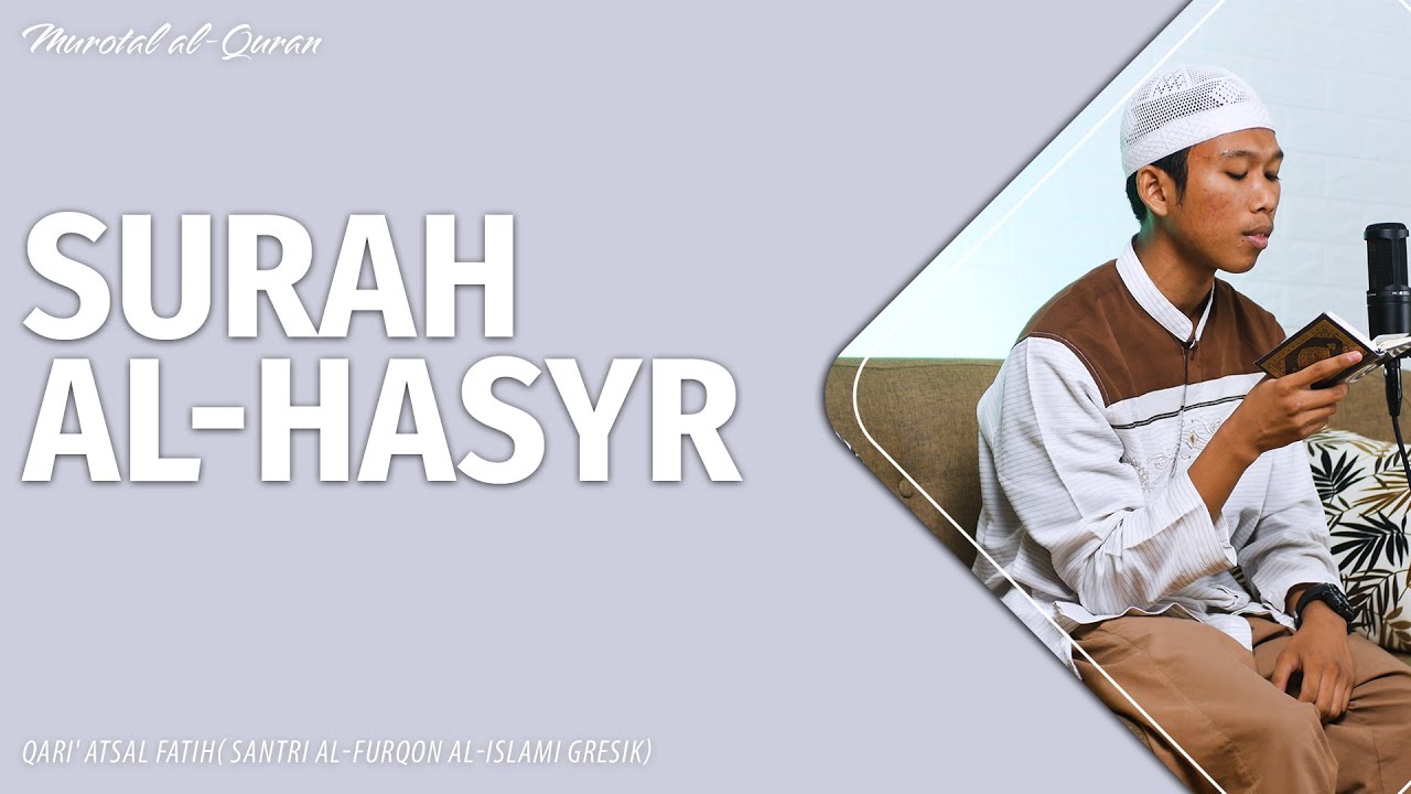 Surah al-Hasyr - Qari' Atsal Fatih ( Santri Al-Furqon Al-Islami Gresik)