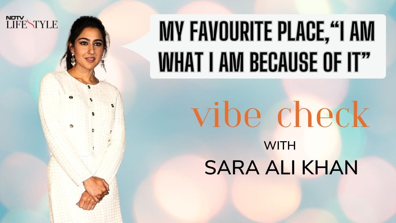 SARA ALI KHAN ON HER FAVOURITE PLACE, 