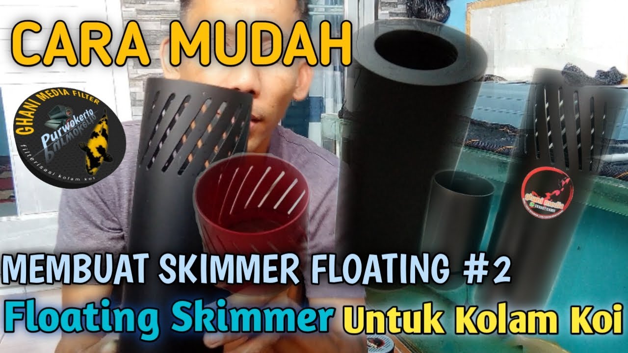 CARA MEMBUAT FLOATING SKIMMER KOLAM KOI #2 (Tutorial Membuat Skimmer)