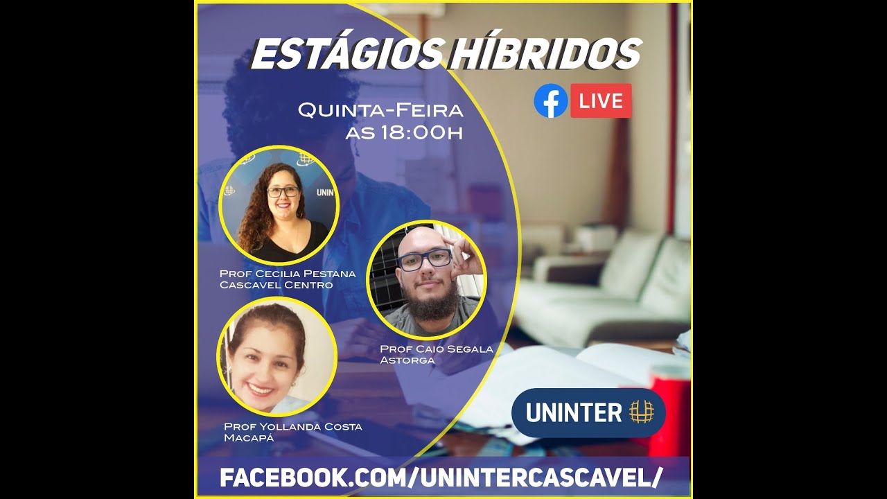 ESTÁGIOS HÍBRIDOS UNINTER 2020 - GRAVAÇÃO DA LIVE PROMOVIDA NO FACEBOOK DO POLO UNINTER DE CASCAVEL