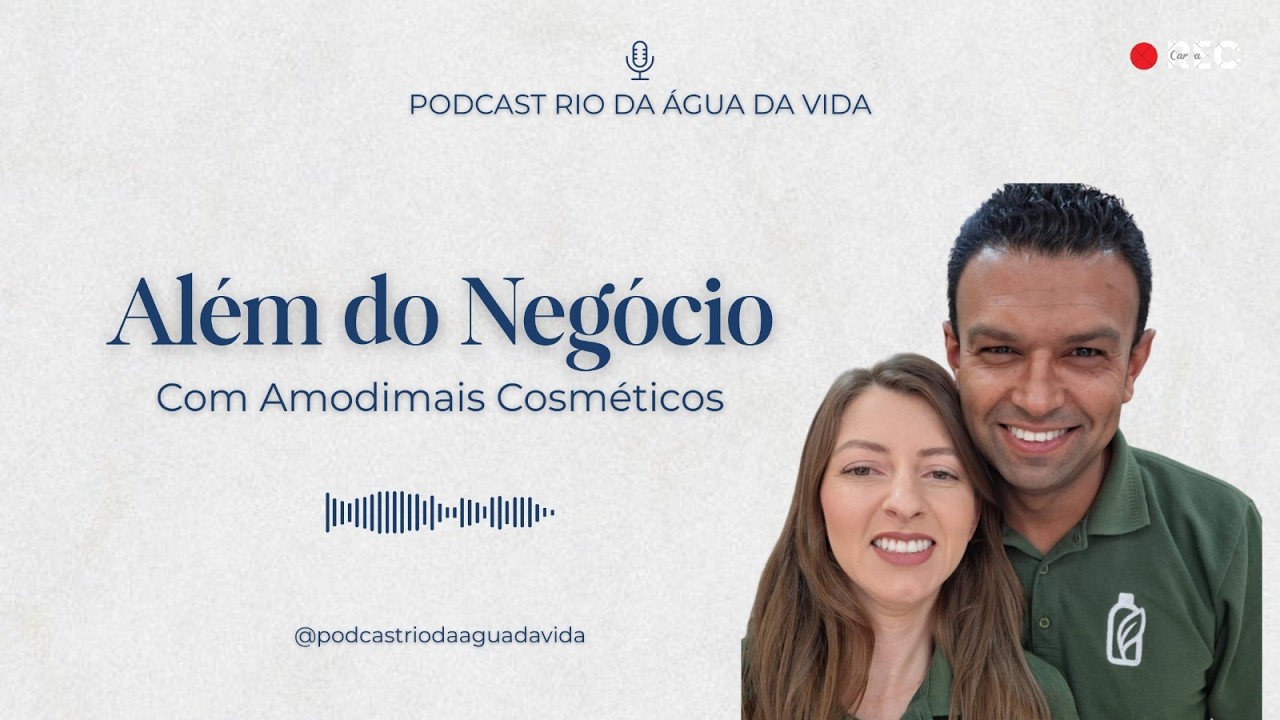 Além do negócio - Podcast Rio da Água da Vida - 02.03.2026