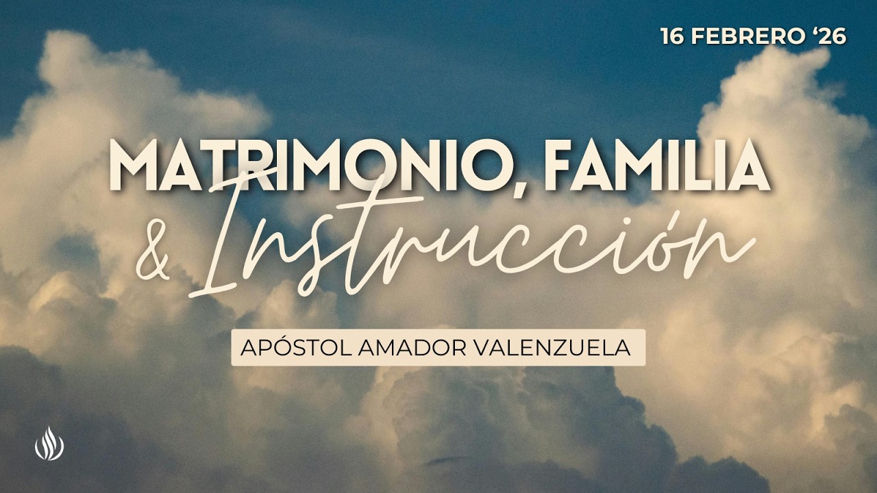 MATIMONIO, FAMILIA & INSTRUCCIÓN | Ap. Amador Valenzuela