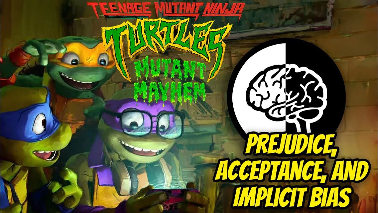 TMNT: Mutant Mayhem, Prejudice, and Overcoming Implicit Bias