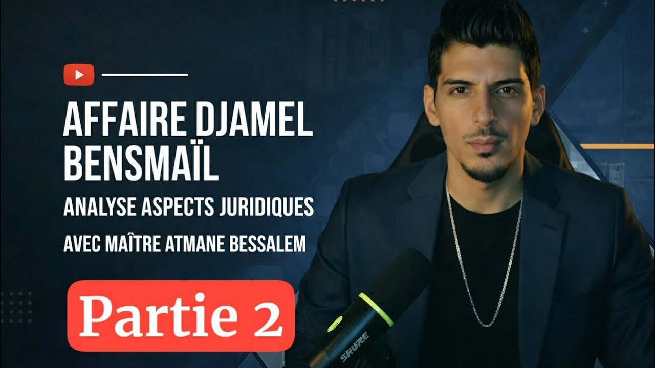 Affaire Djamel ben smail avec Maitre bessalem athmane / analyse aspect juridique 