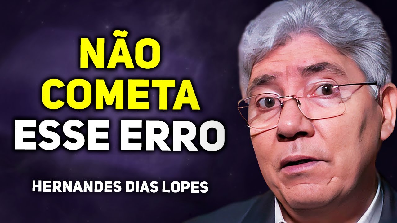 O ERRO QUE FAZ DEUS TE REJEITAR | Hernandes Dias Lopes