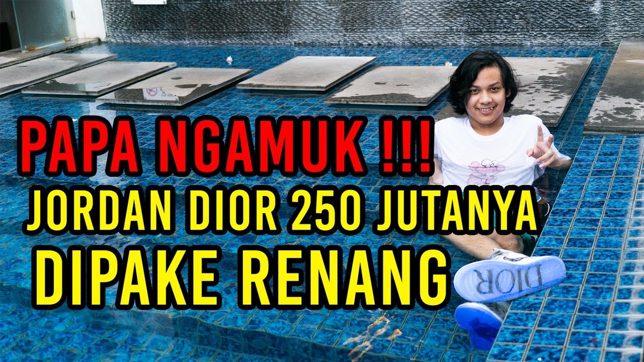 JORDAN DIOR 250 JUTA PAPA DIPAKAI RENANG, PAPA MAU PINGSAN‼️