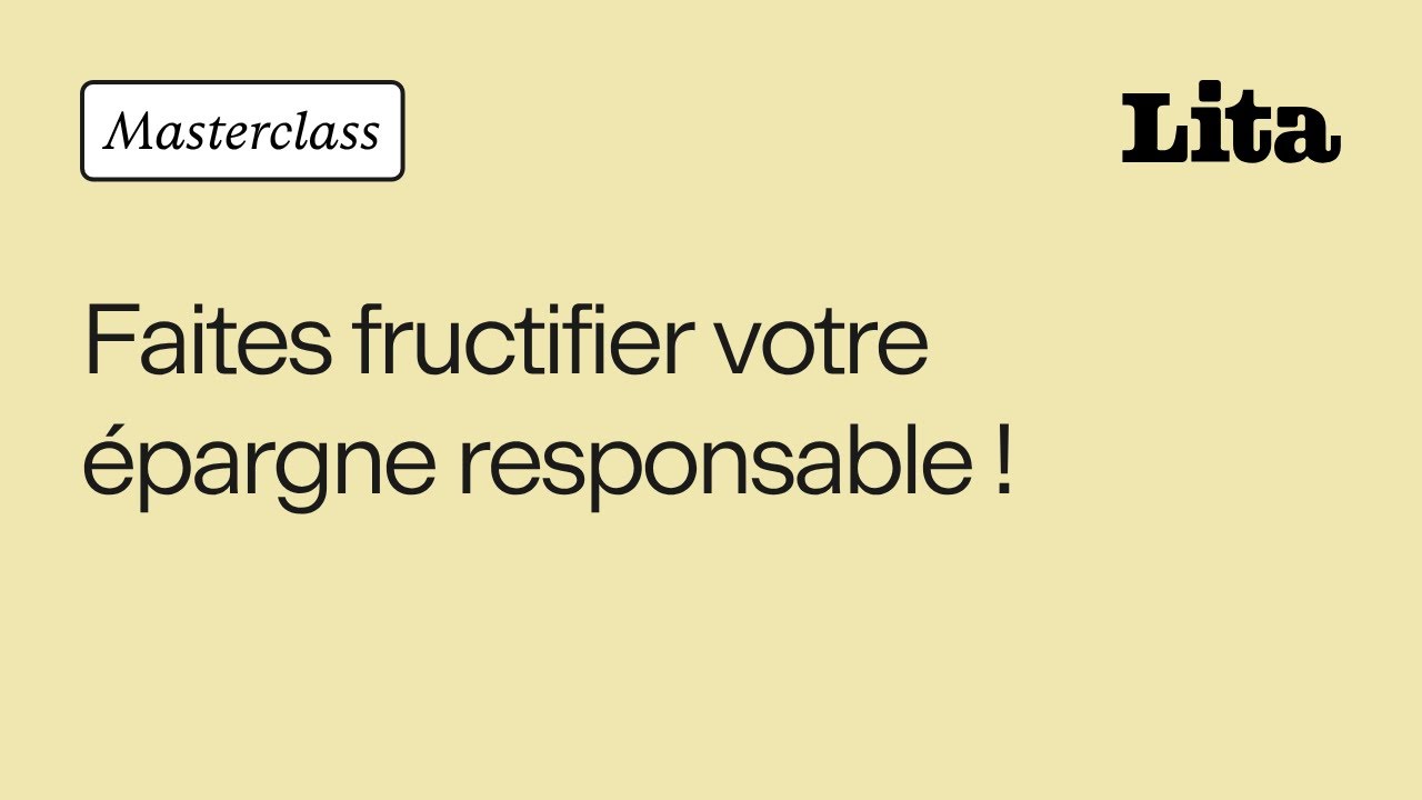 Masterclass : Faites fructifier votre épargne responsable !