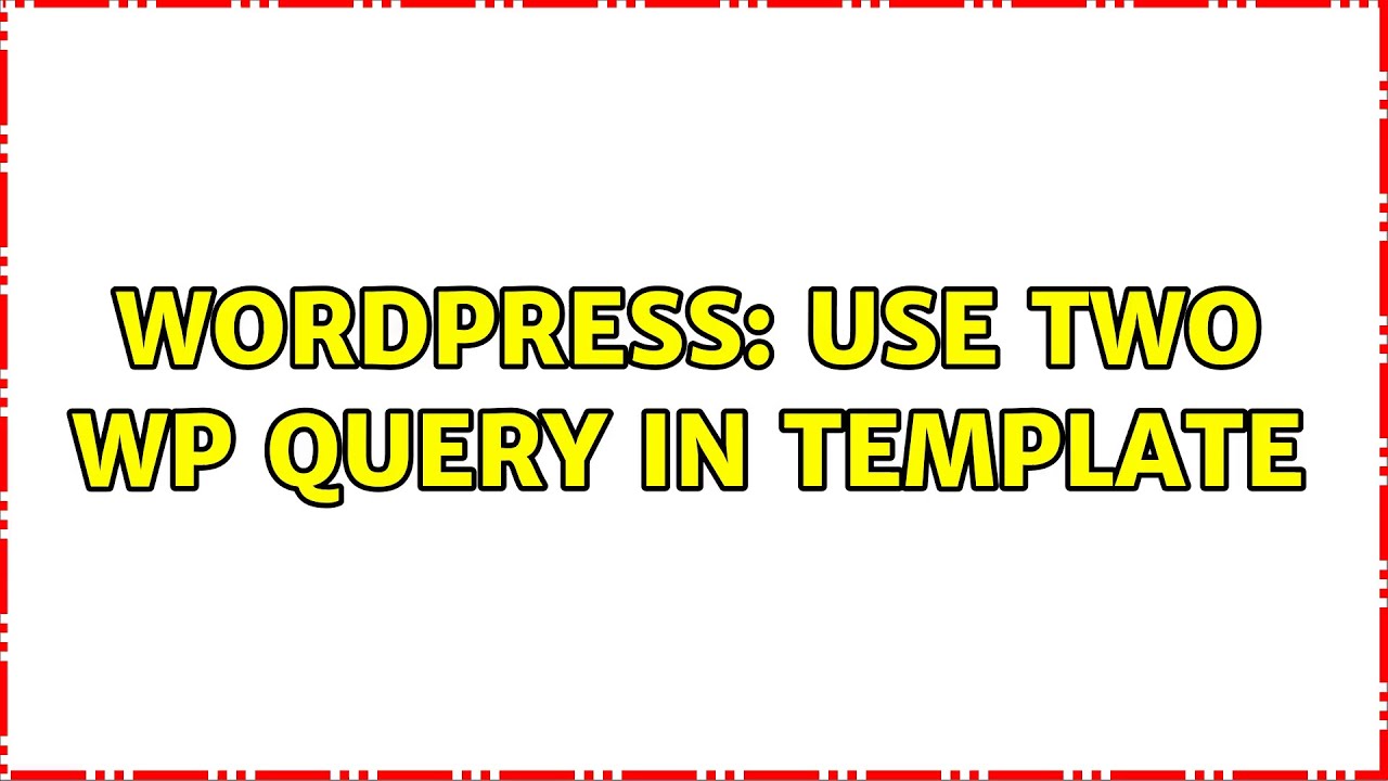Wordpress: Use two WP Query in template