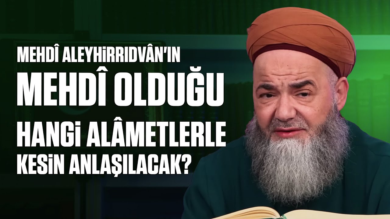 Mehdî Aleyhirrıdvân'ın Mehdî Olduğu Hangi Alâmetlerle Kesin Anlaşılacak?