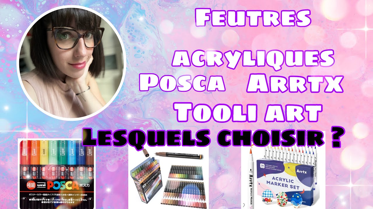 Tout sur les Feutres acryliques : Posca- Arrtx- Tooli Art Lesquels choisir ?