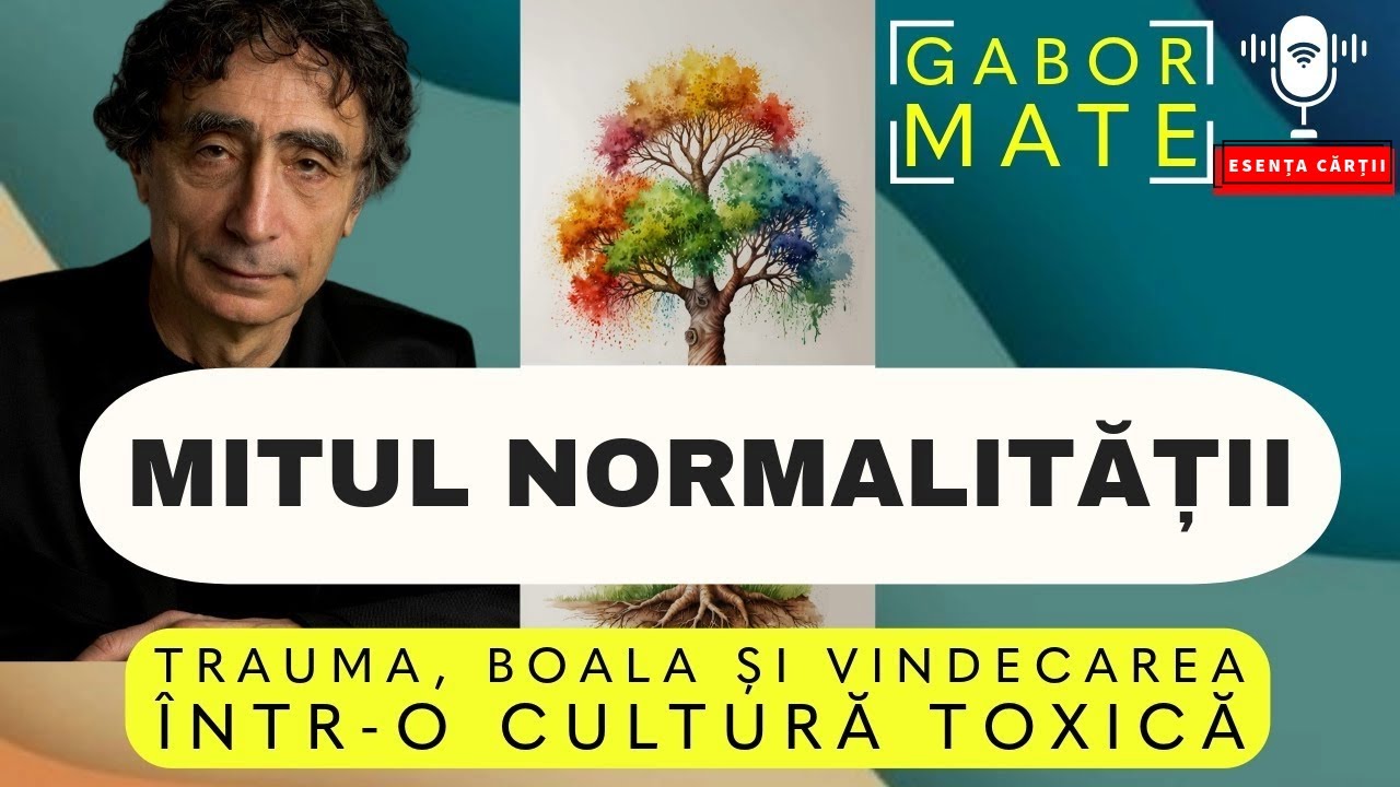 🔴 Mitul Normalității – Gabor Maté | Carte transformatoare despre traumă, vindecare, sănătate mentală