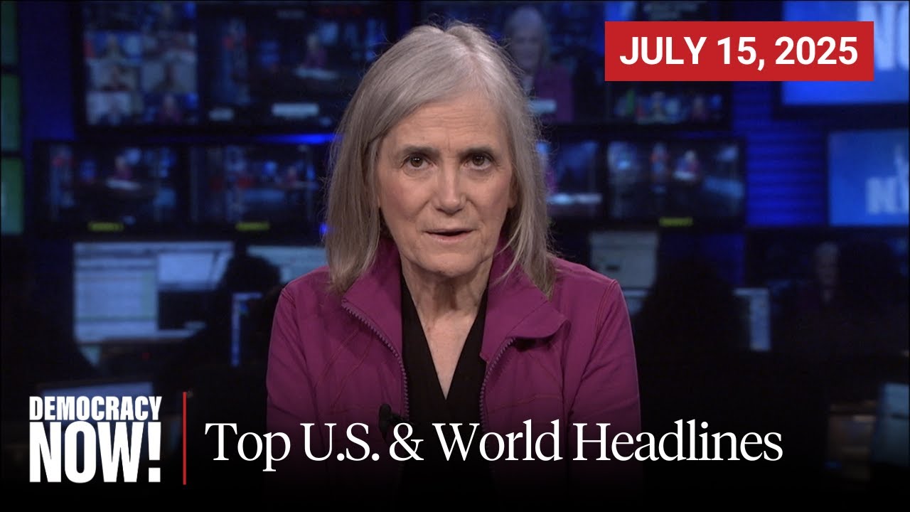 Top U.S. & World Headlines &mdash; July 15, 2025