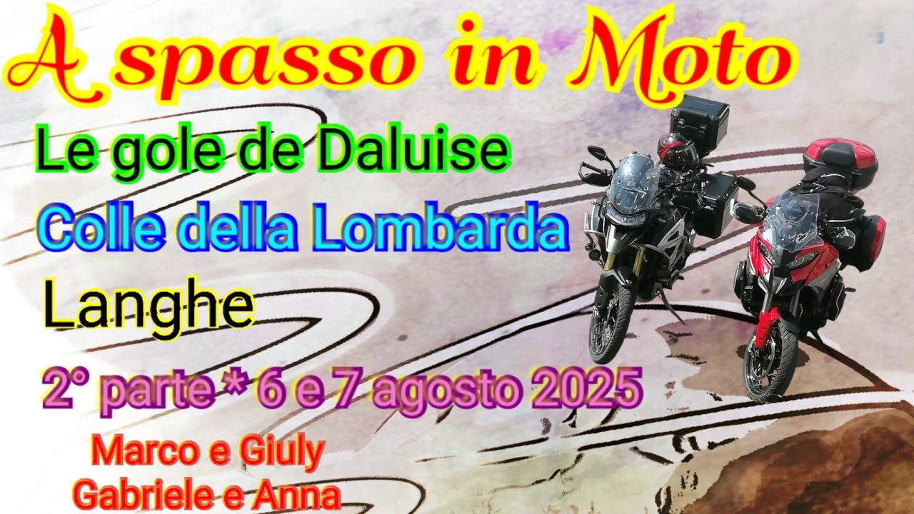 A Spasso in Moto - Parte 2° - Gole De Daluise*Colle*Lombarda*Langhe - 6*7 agosto 2025