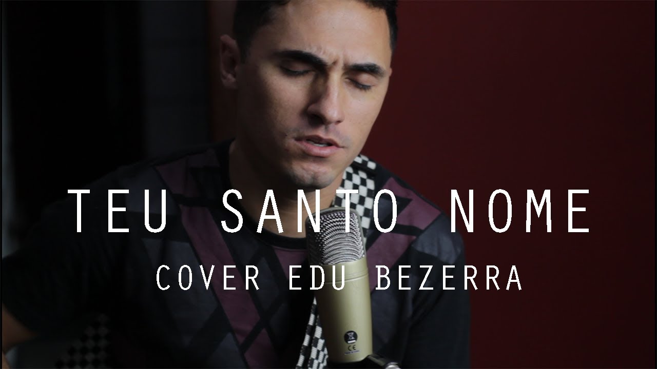 Teu santo nome | Cover | Edu Bezerra