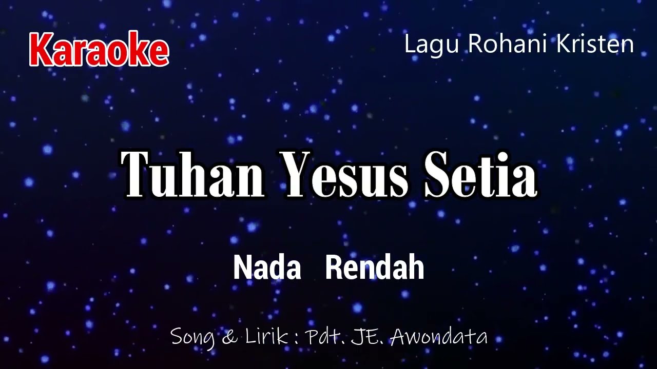 TUHAN YESUS SETIA [ Nada Rendah ]