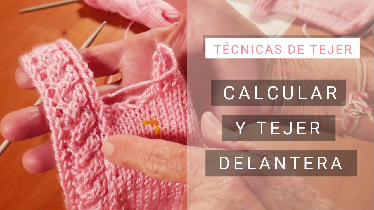 Dar forma al tejido 🧶Cómo calcular y tejer delantera ➽ Videos Lucila