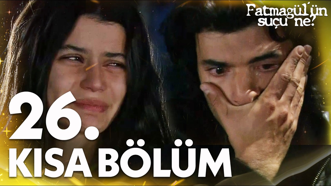 Fatmagül'ün Suçu Ne? | 26. Kısa Bölüm