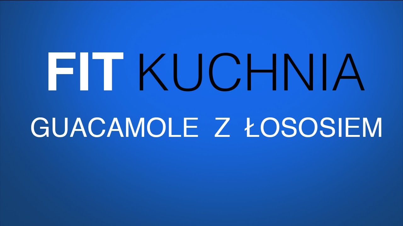 FIT KUCHNIA - Guacamole z łososiem - [ Jacek Bilczyński ]