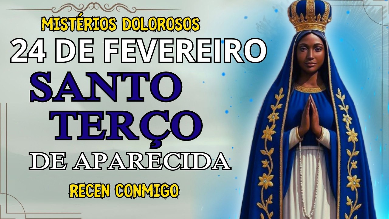 📿TERÇO DE HOJE NOSSA SENHORA APARECIDA COM PE.ANTONIO MARIA MISTÉRIOS LUMINOSOS – 24 DE FEVEREIRO📿