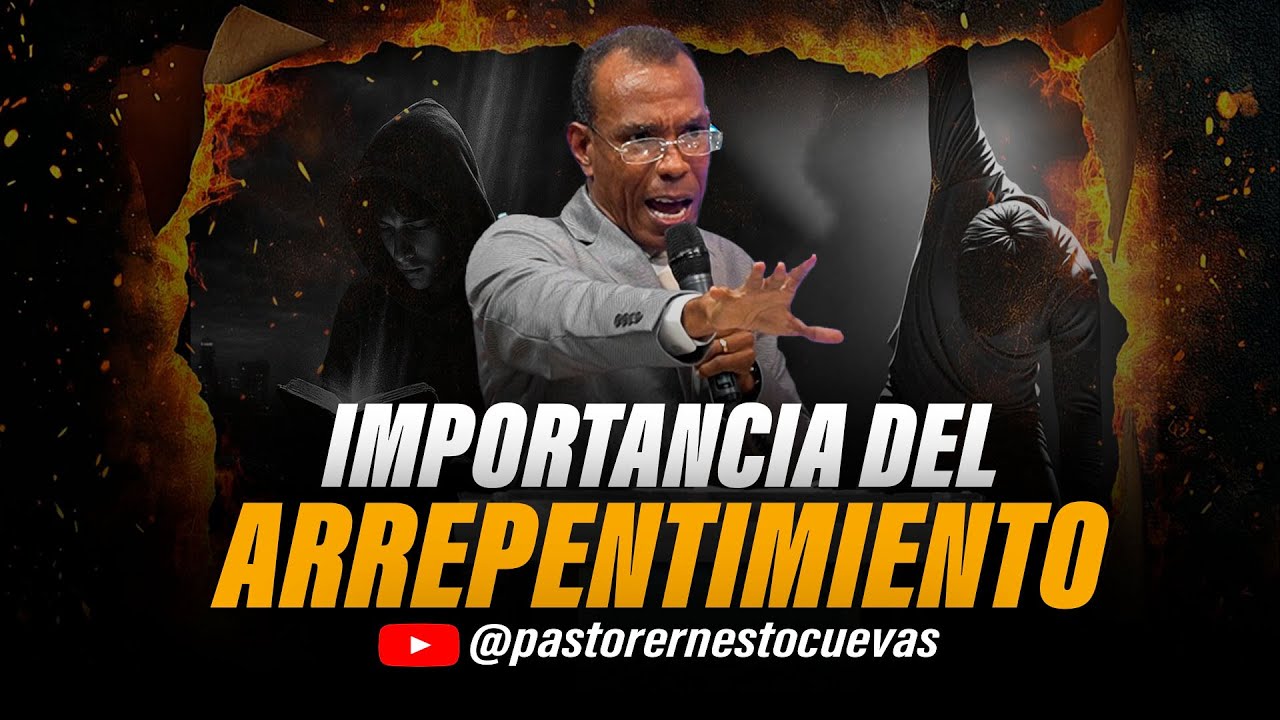 IMPORTANCIA DEL ARREPENTIMIENTO | PASTOR ERNESTO CUEVAS