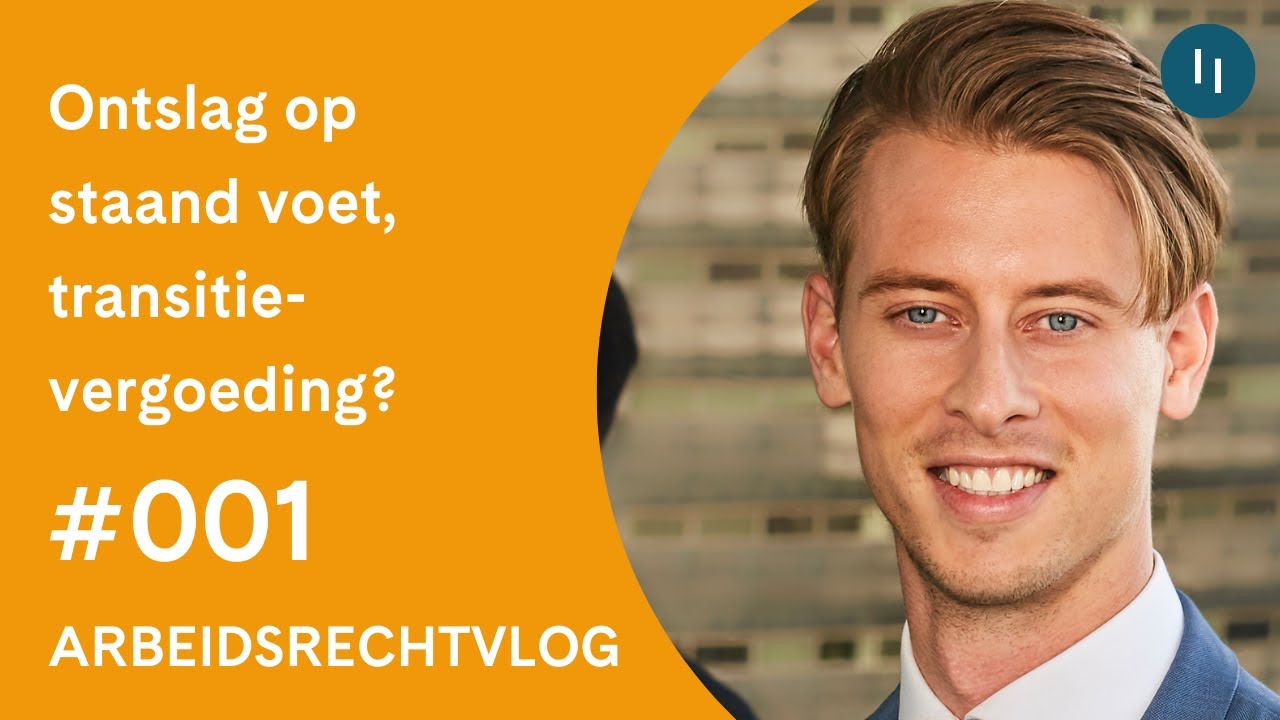 Arbeidsrechtvlog #001 | Op staande voet ontslagen, maar toch recht op een transitievergoeding?