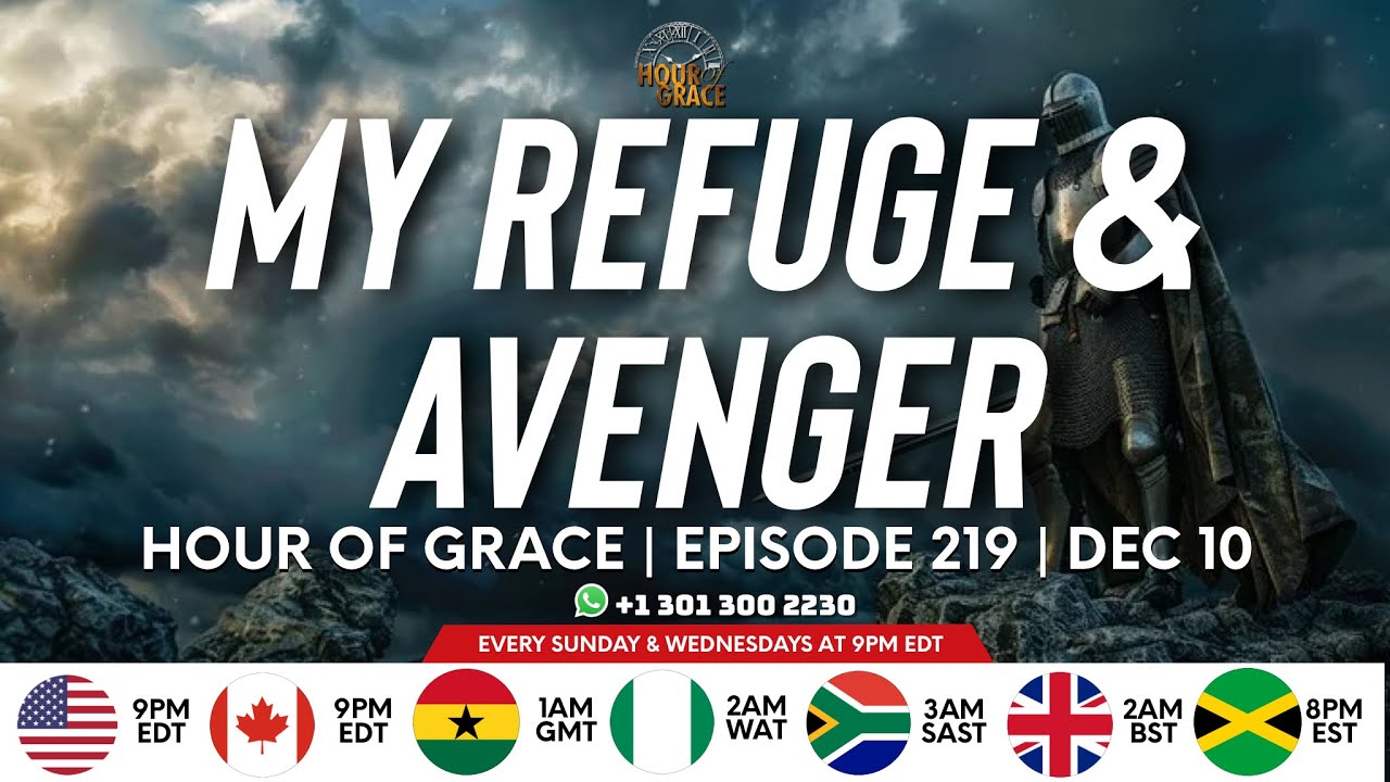 Hour of Grace | Episode 219 | My Refuge & Avenger | Apostle Emmanuel Agormeda