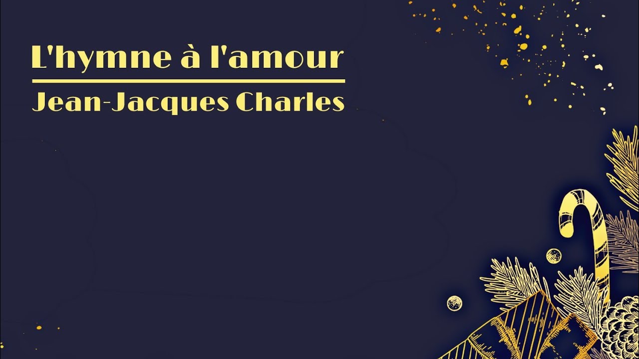 L'hymne à l'amour [Jean-Jacques Charles] - 