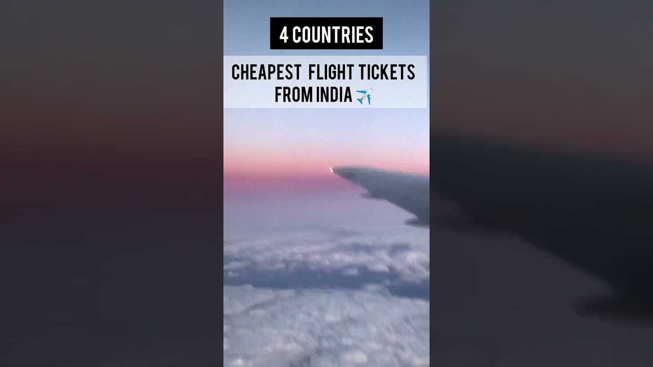 4 COUNTRIES ! CHEAPEST FLIGHT TICKETS FROM INDIA // #shorts #youtubeshorts #travel