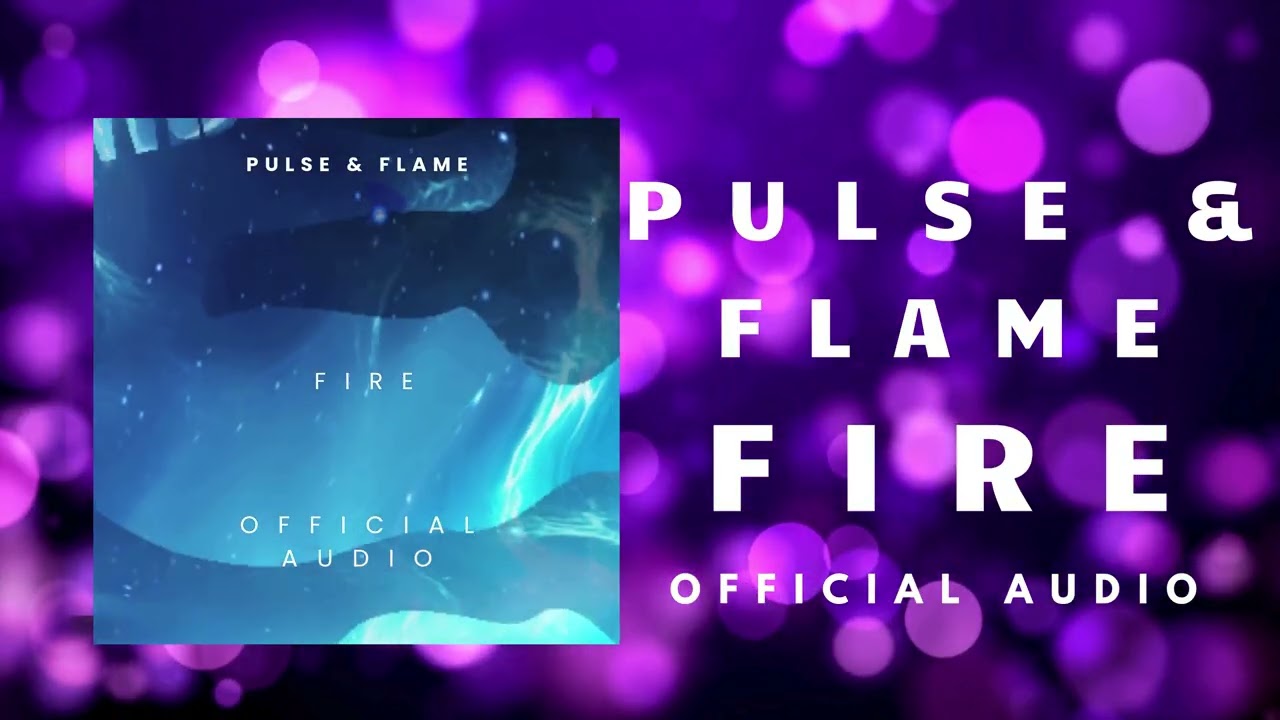 Pulse & Flame  - Fire