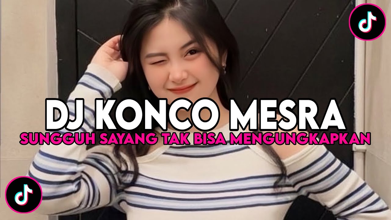 DJ SUNGGUH SAYANG AKU TAK BISA LANGSUNG MENGUNGKAPKAN | DJ KONCO MESRA REMIX VIRAL TIKTOK TERBARU