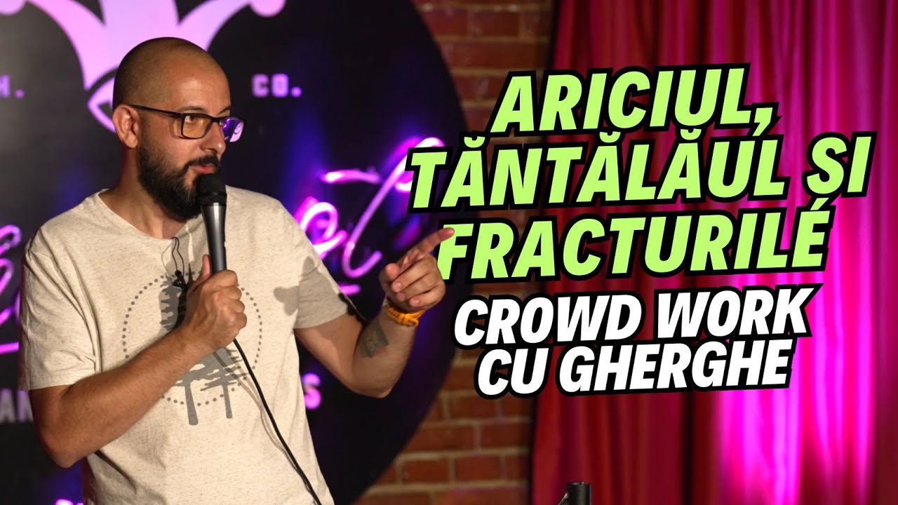 Ariciul, tăntălăul și fracturile | Crowd Work cu Gherghe