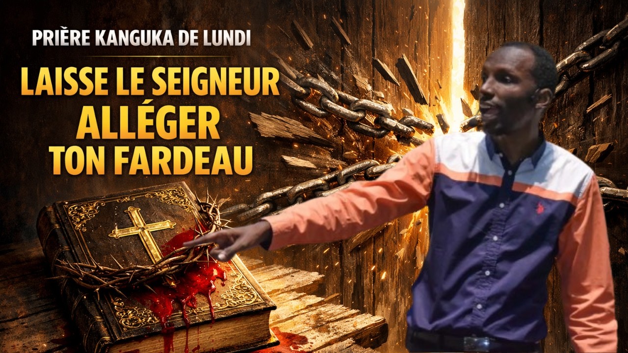 PRIÈRE KANGUKA DE LUNDI LE 16/03/2026 par Chris Ndikumana LAISSE LE SEIGNEUR ALLÉGER TON FARDEAU