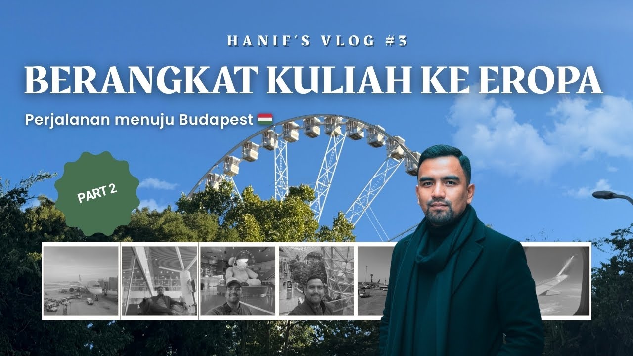 Berangkat Kuliah ke Hungaria, Eropa (Part 2) | Vlog #3