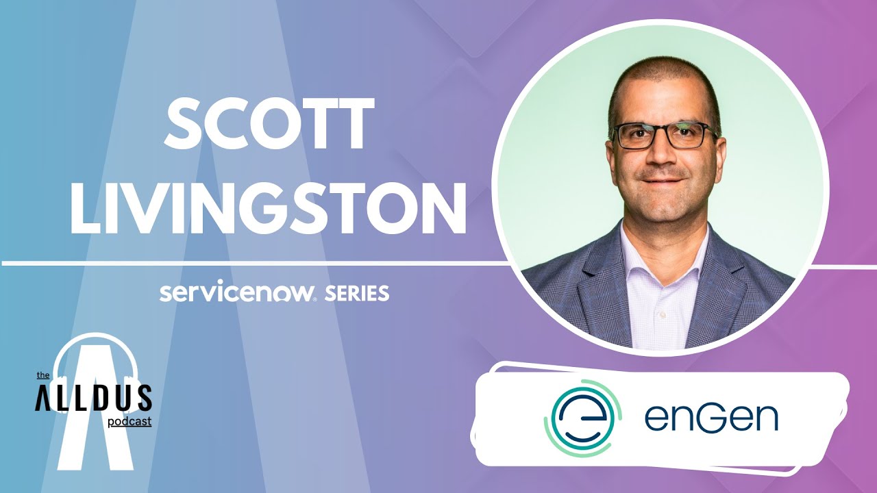 ServiceNow E208: 'Revolutionizing Healthcare Outcomes with ServiceNow' with enGen's Scott Livingston