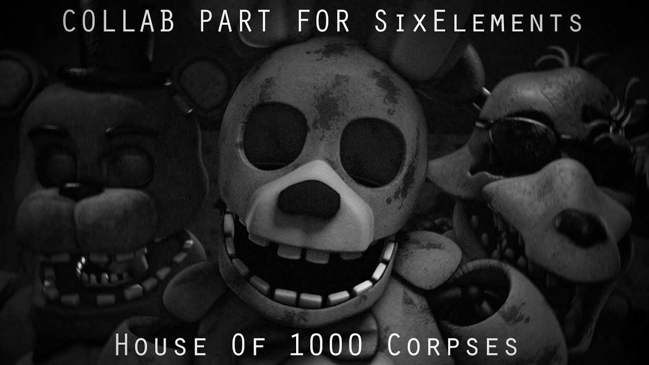 [SFM/FNAF] Collab Part For SixElements-House Of 1000 Corpses.