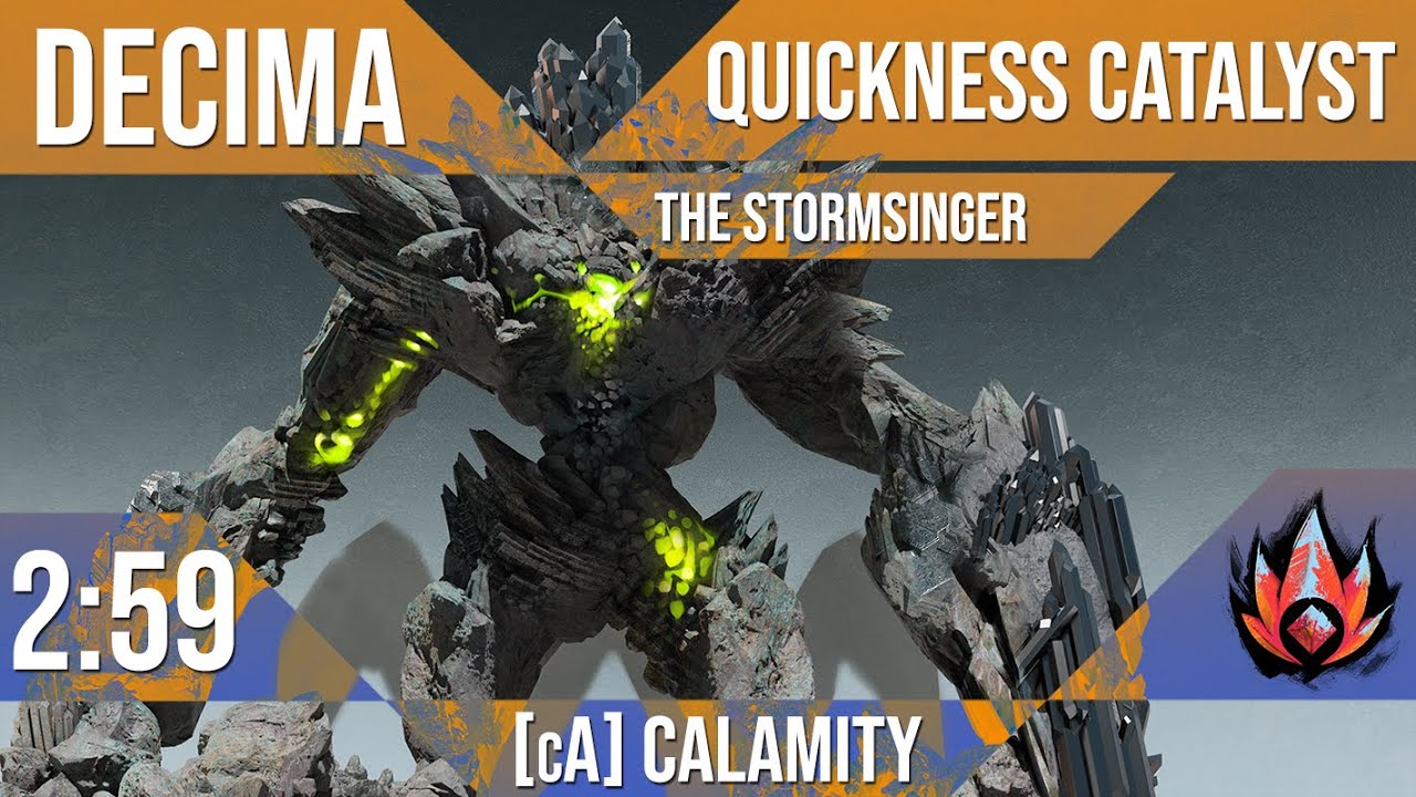 [cA] Calamity | Decima, the Stormsinger | 2:59 | Quickness Catalyst (SC/WH)
