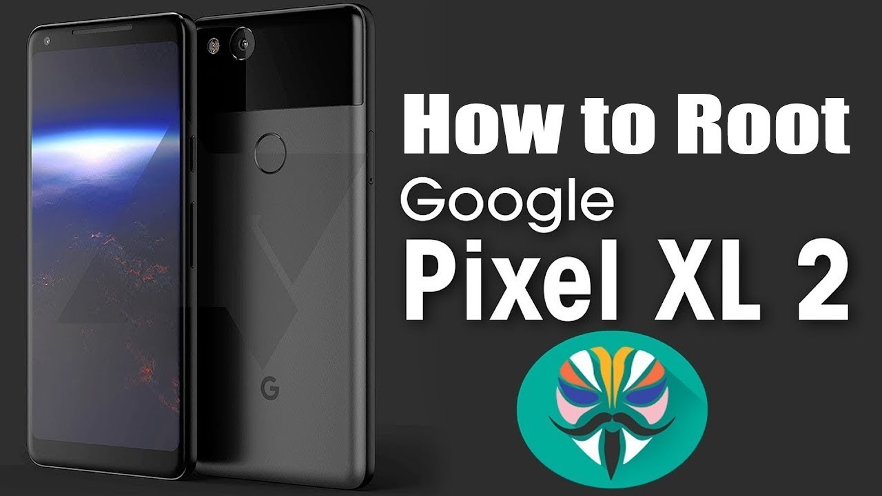 How to Root Pixel 2 or Pixel 2 XL
