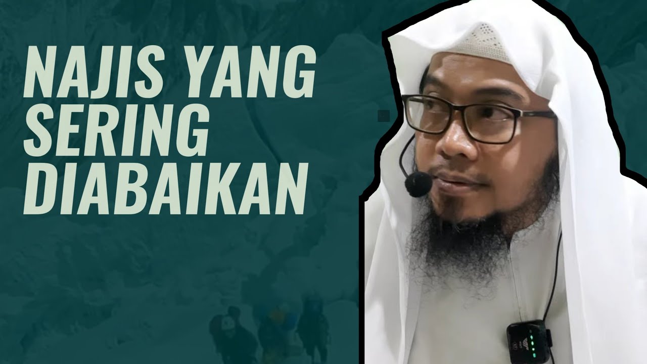Masalah Najis yang Sering Diabaikan | Ustadz Mufqi Al Banna