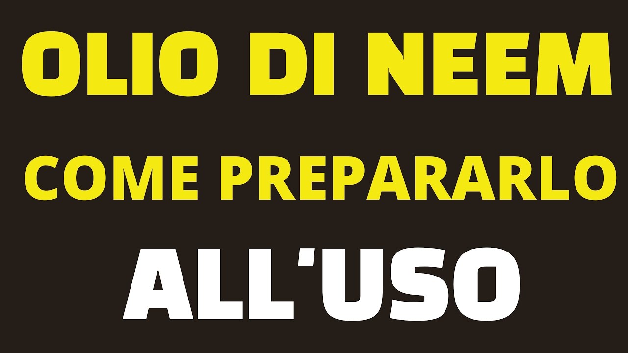 OLIO DI NEEM come prepararlo all'uso