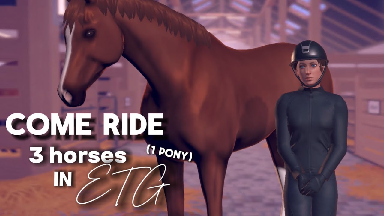 Come ride 3 of my horses (pony) in ETG// equestrian the game//