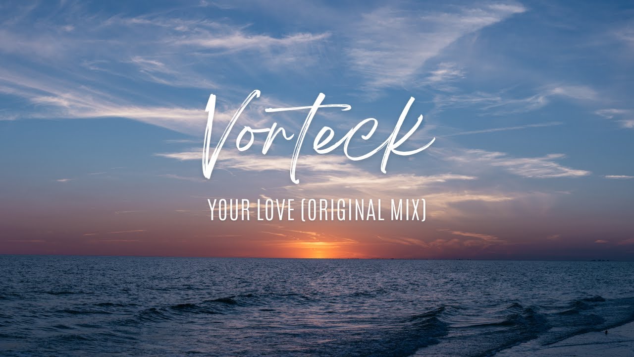 Vorteck - Your Love (Original mix)