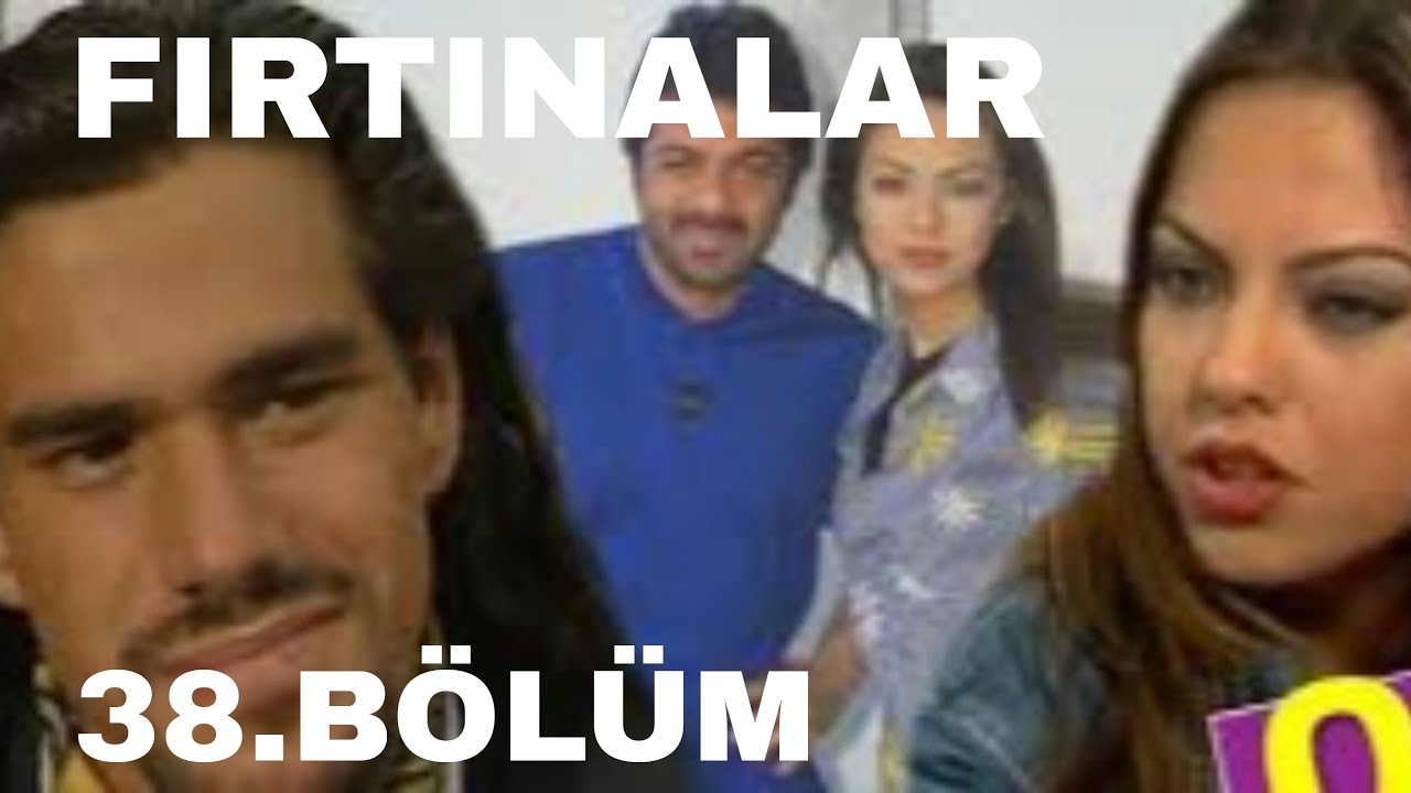 FIRTINALAR DİZİSİ 38. BÖLÜM ( EBRU GÜNDEŞ )