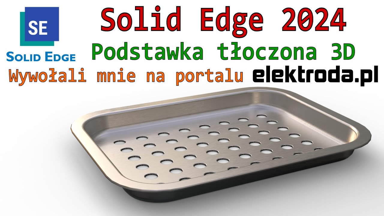 [422] Solid Edge - tłoczona tacka - model powierzchniowo - bryłowy | tutorial | poradnik | PL