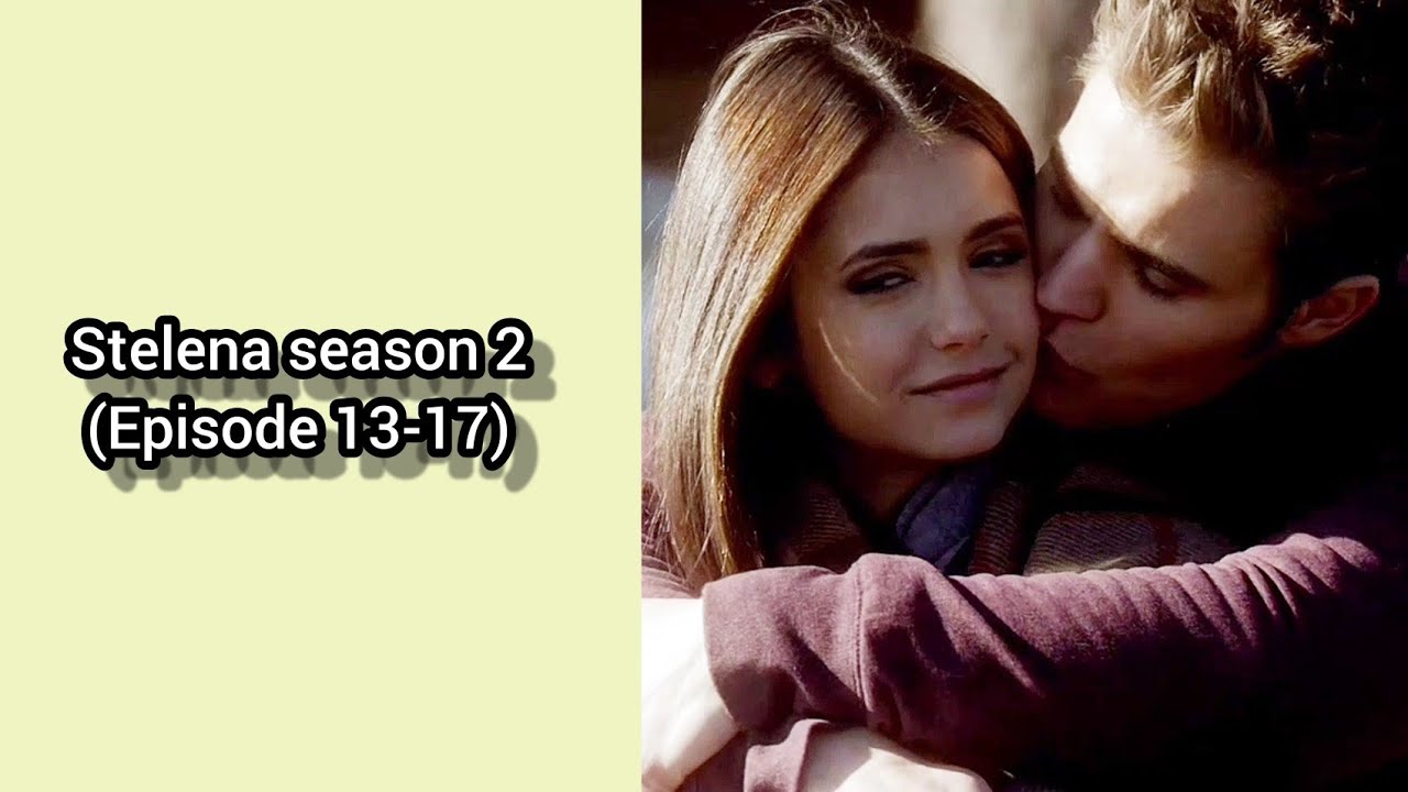 Stelena season 2 (Episode 13-17)