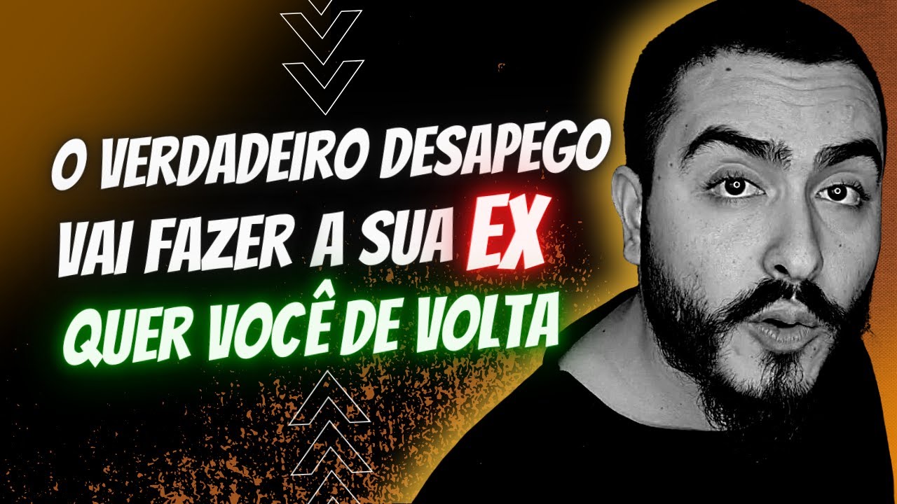 O Desapego Vai Fazer A SUA EX QUERER VOCÊ DE VOLTA!