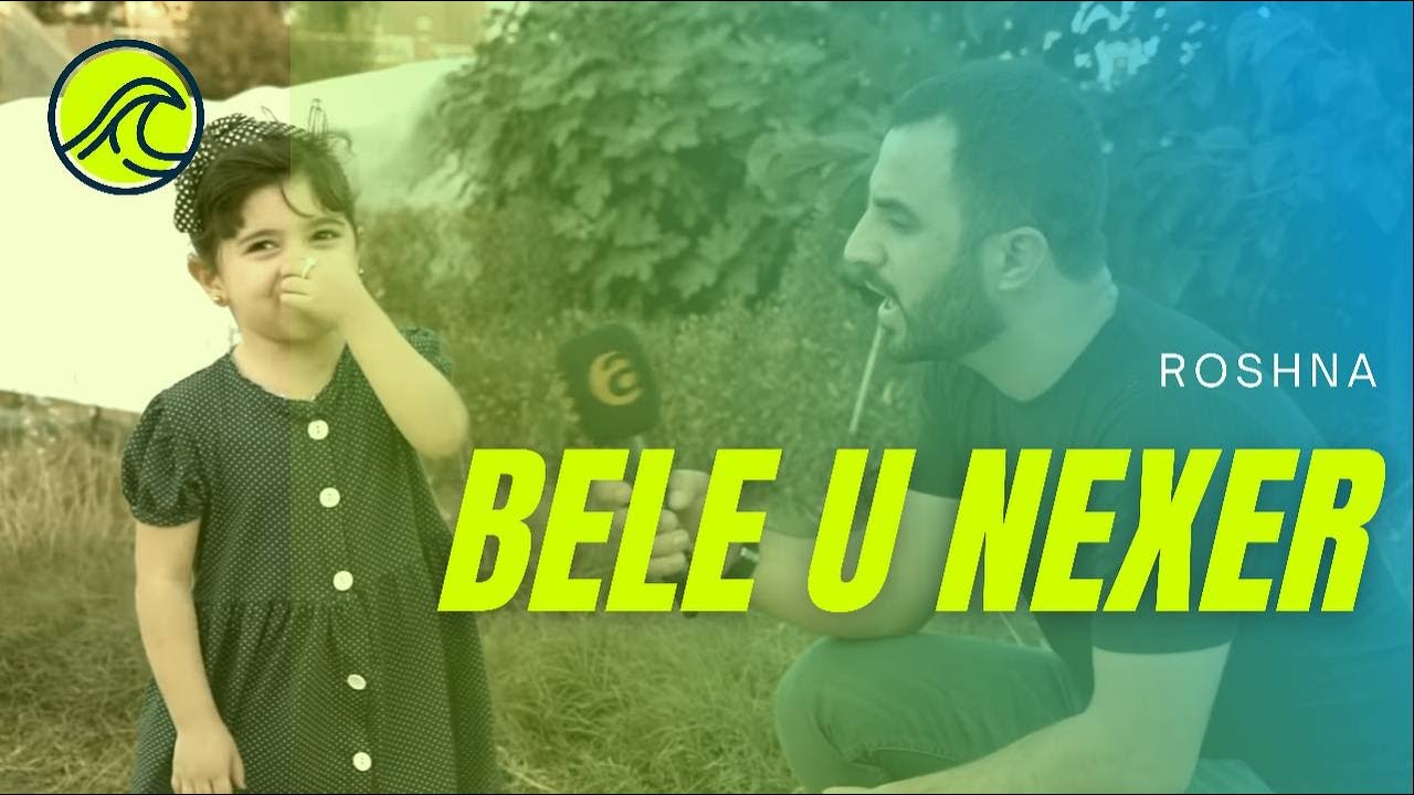 BELE U NEXER ( roshna )