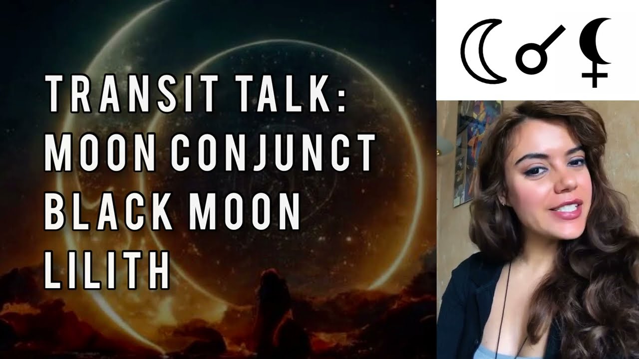 Transit Talk: Moon conjunct Black Moon Lilith