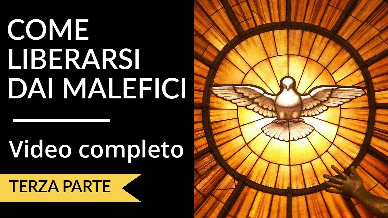 Come liberarsi dai malefici - video completo - 3° parte