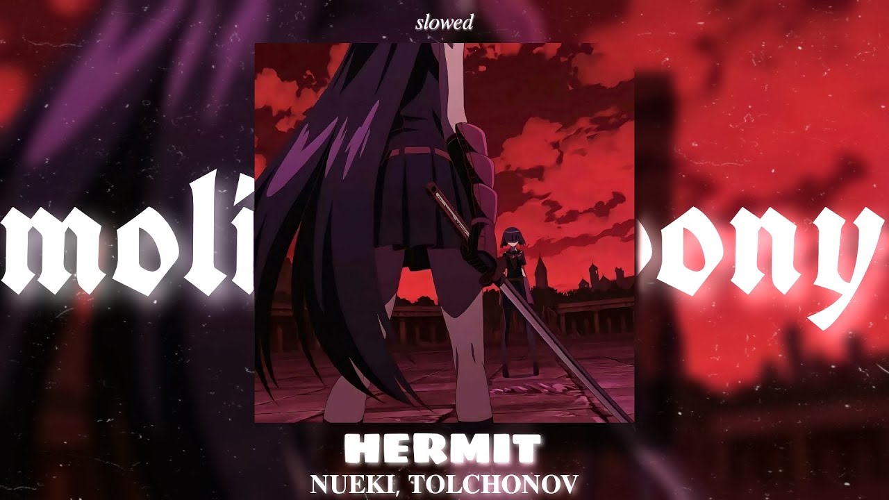 NUEKI, TOLCHONOV - HERMIT (slowed) | molitva_pony